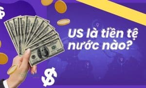 US là tiền tệ nước nào?